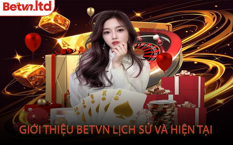 Giới Thiệu Betvn Lịch Sử Và Hiện Tại