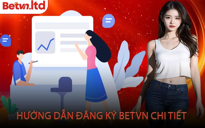 Hướng Dẫn Đăng Ký Betvn Chi Tiết
