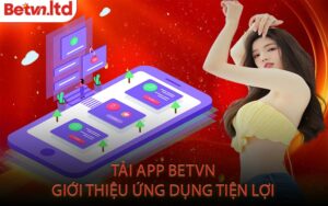 Tải App Betvn Giới Thiệu Ứng Dụng Tiện Lợi