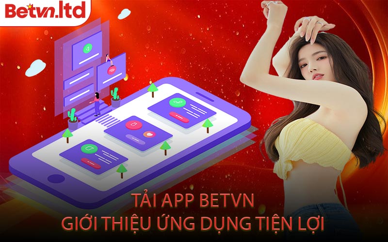 Tải App Betvn Giới Thiệu Ứng Dụng Tiện Lợi