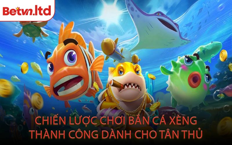 Chiến Lược Chơi Bắn Cá Xèng Thành Công Dành Cho Tân Thủ