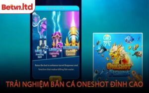 Trải Nghiệm Bắn Cá OneShot Đỉnh Cao